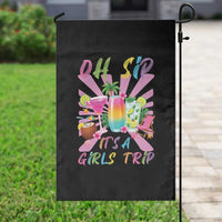 Oh Sip It Is A Girls Trip Garden Flag Funny Besties Vacation
