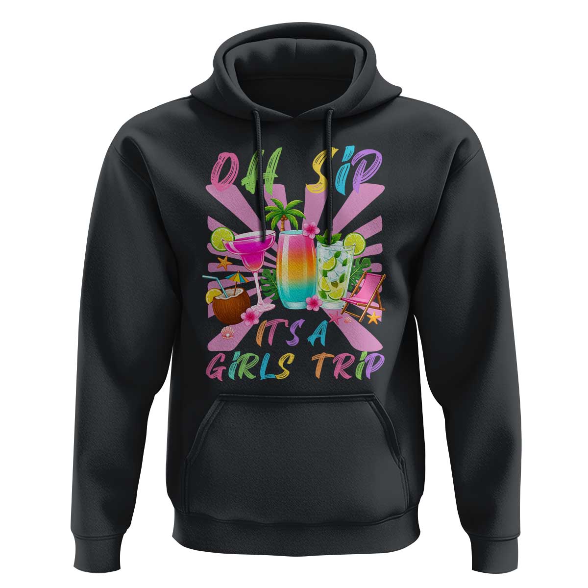 Oh Sip It Is A Girls Trip Hoodie Funny Besties Vacation