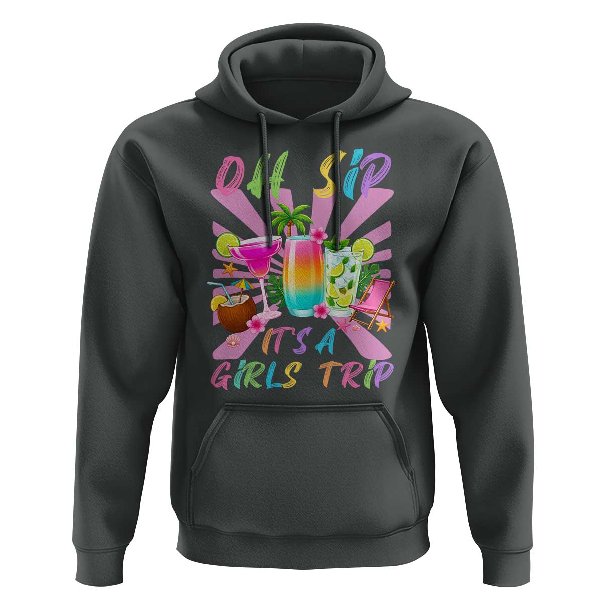 Oh Sip It Is A Girls Trip Hoodie Funny Besties Vacation