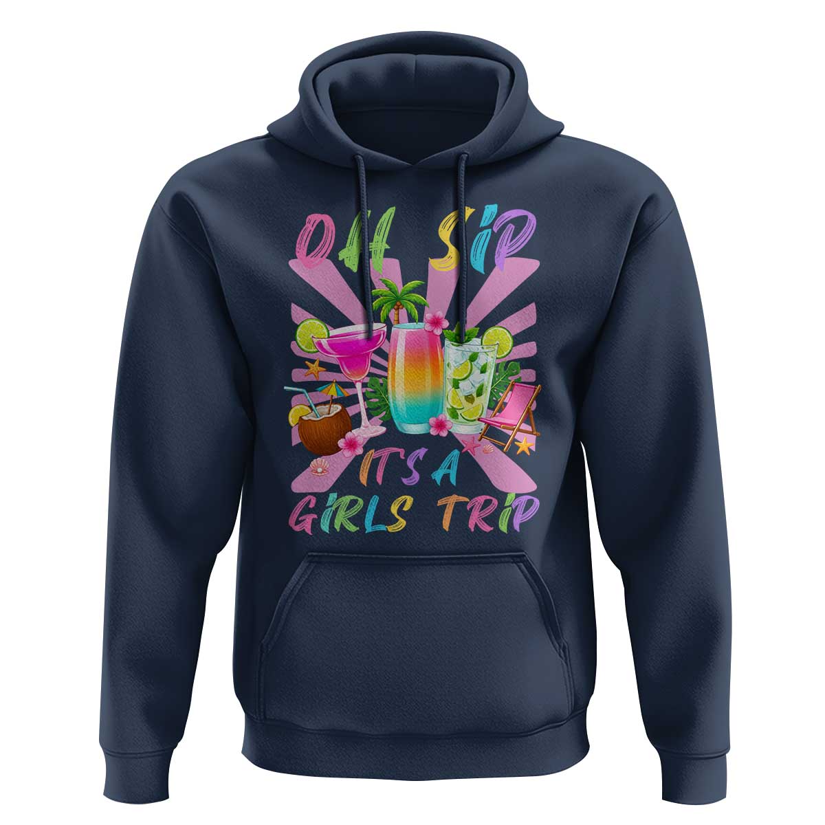 Oh Sip It Is A Girls Trip Hoodie Funny Besties Vacation