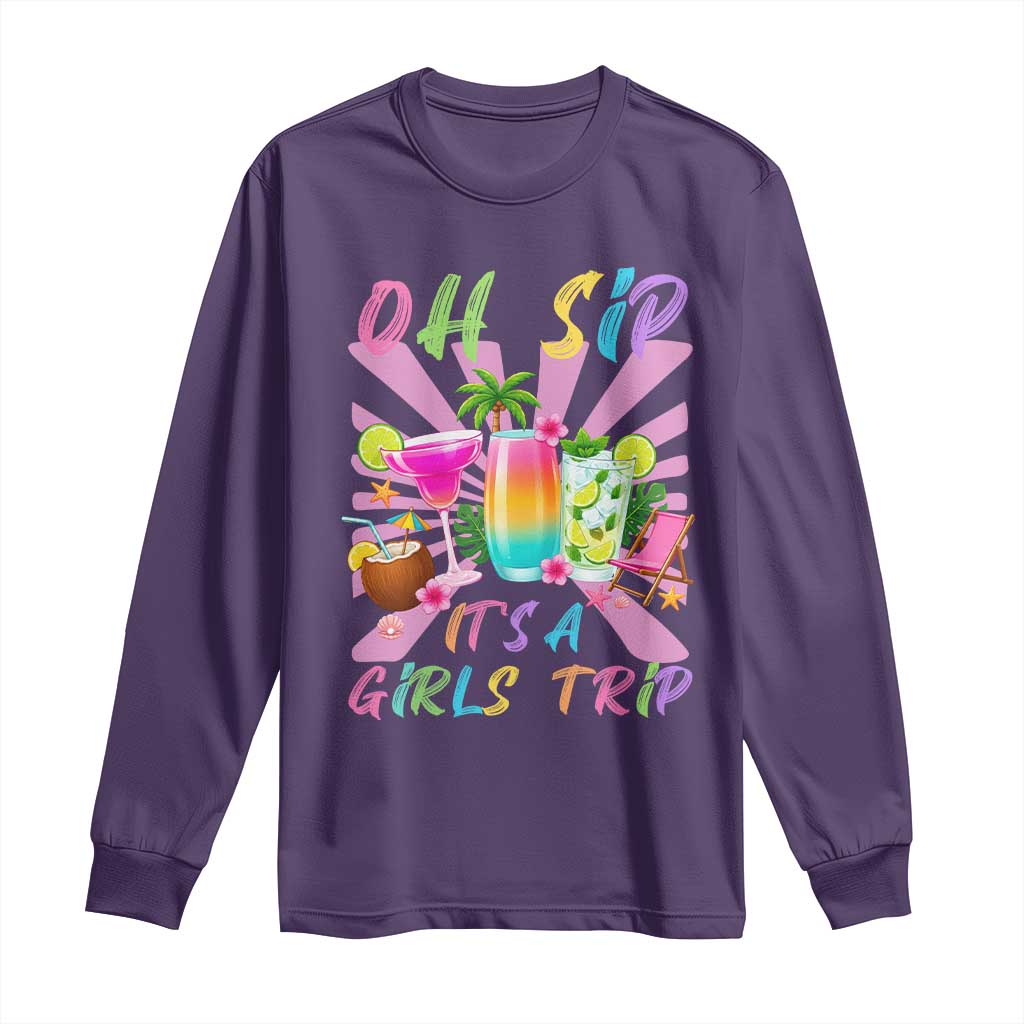 Oh Sip It Is A Girls Trip Long Sleeve Shirt Funny Besties Vacation