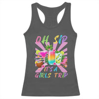 Oh Sip It Is A Girls Trip Racerback Tank Top Funny Besties Vacation