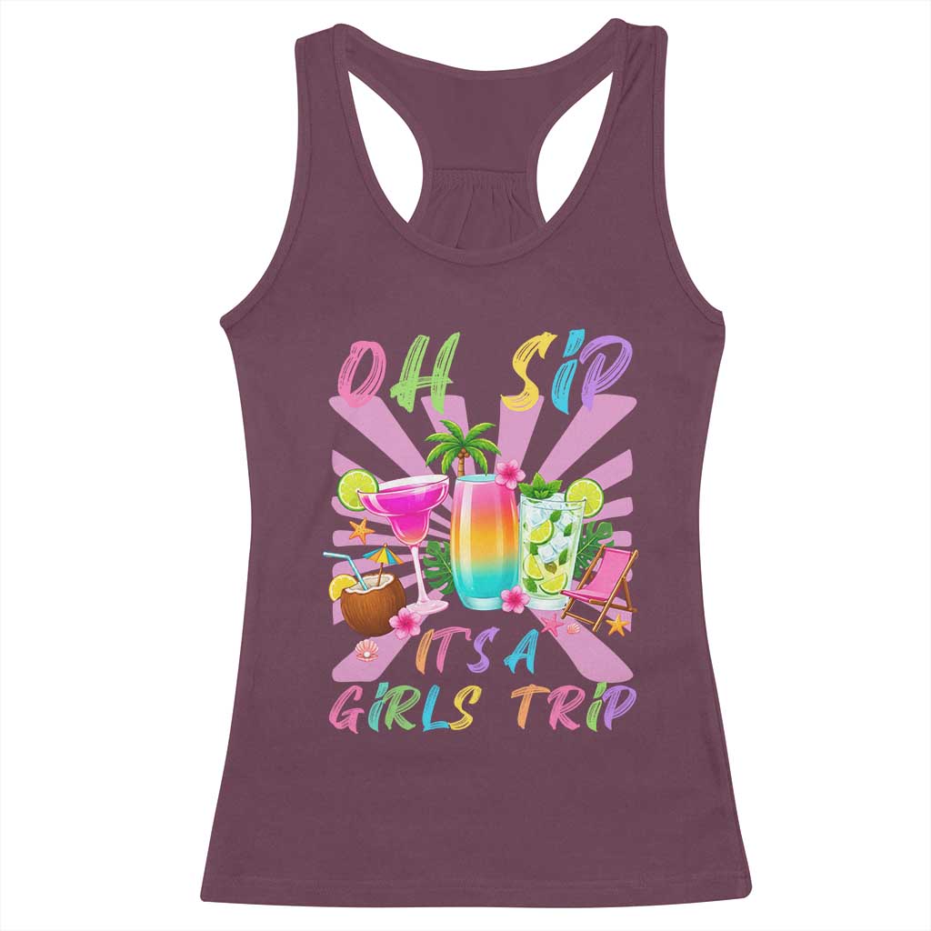 Oh Sip It Is A Girls Trip Racerback Tank Top Funny Besties Vacation