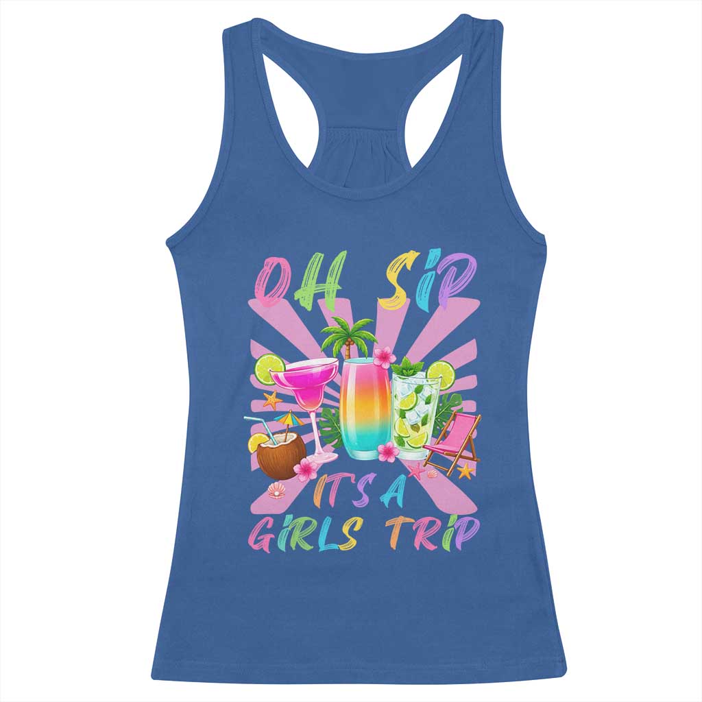 Oh Sip It Is A Girls Trip Racerback Tank Top Funny Besties Vacation