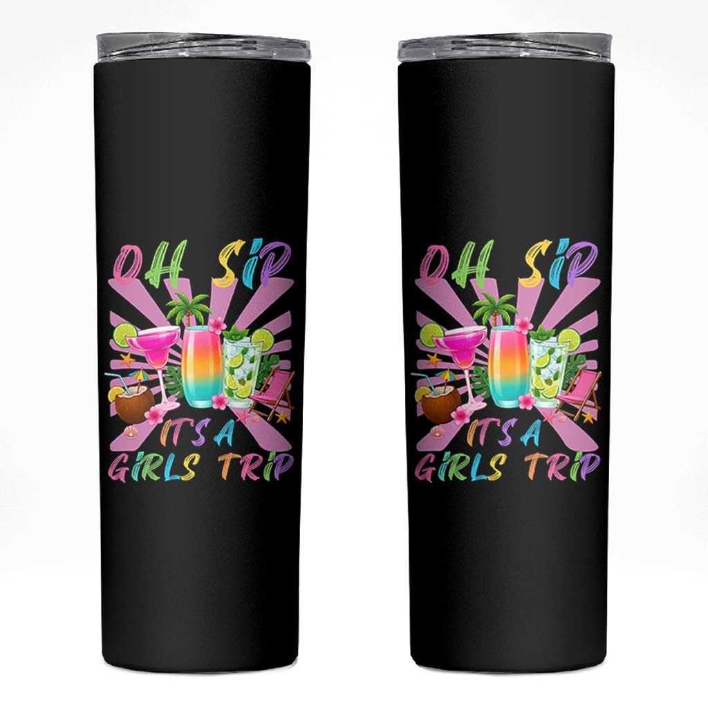 Oh Sip It Is A Girls Trip Skinny Tumbler Funny Besties Vacation
