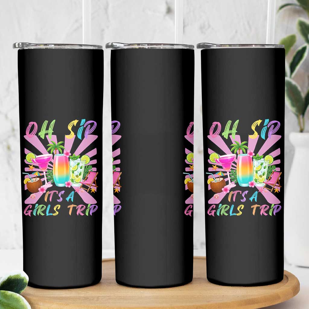 Oh Sip It Is A Girls Trip Skinny Tumbler Funny Besties Vacation