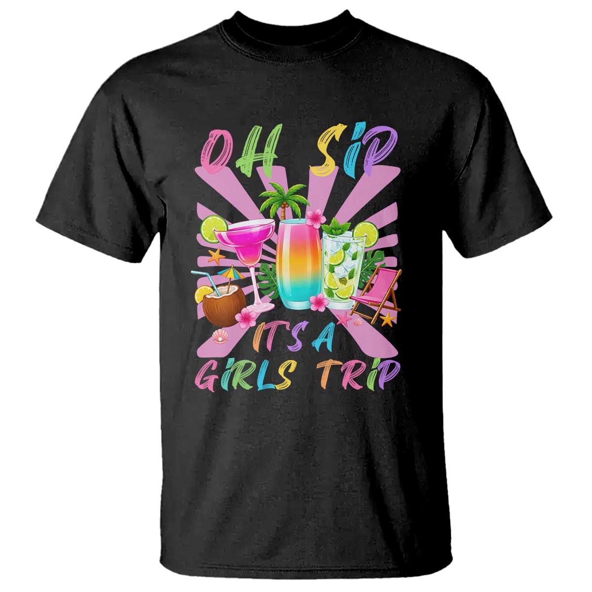 Oh Sip It Is A Girls Trip T Shirt Funny Besties Vacation