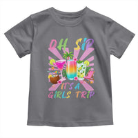 Oh Sip It Is A Girls Trip Toddler T Shirt Funny Besties Vacation