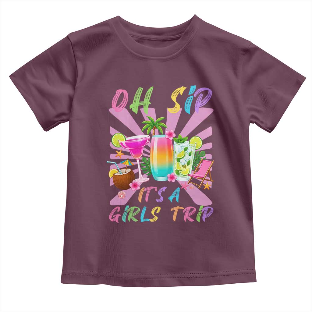 Oh Sip It Is A Girls Trip Toddler T Shirt Funny Besties Vacation