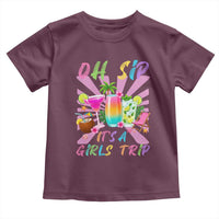 Oh Sip It Is A Girls Trip Toddler T Shirt Funny Besties Vacation