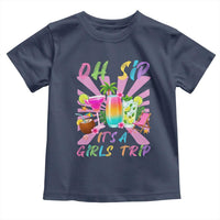 Oh Sip It Is A Girls Trip Toddler T Shirt Funny Besties Vacation