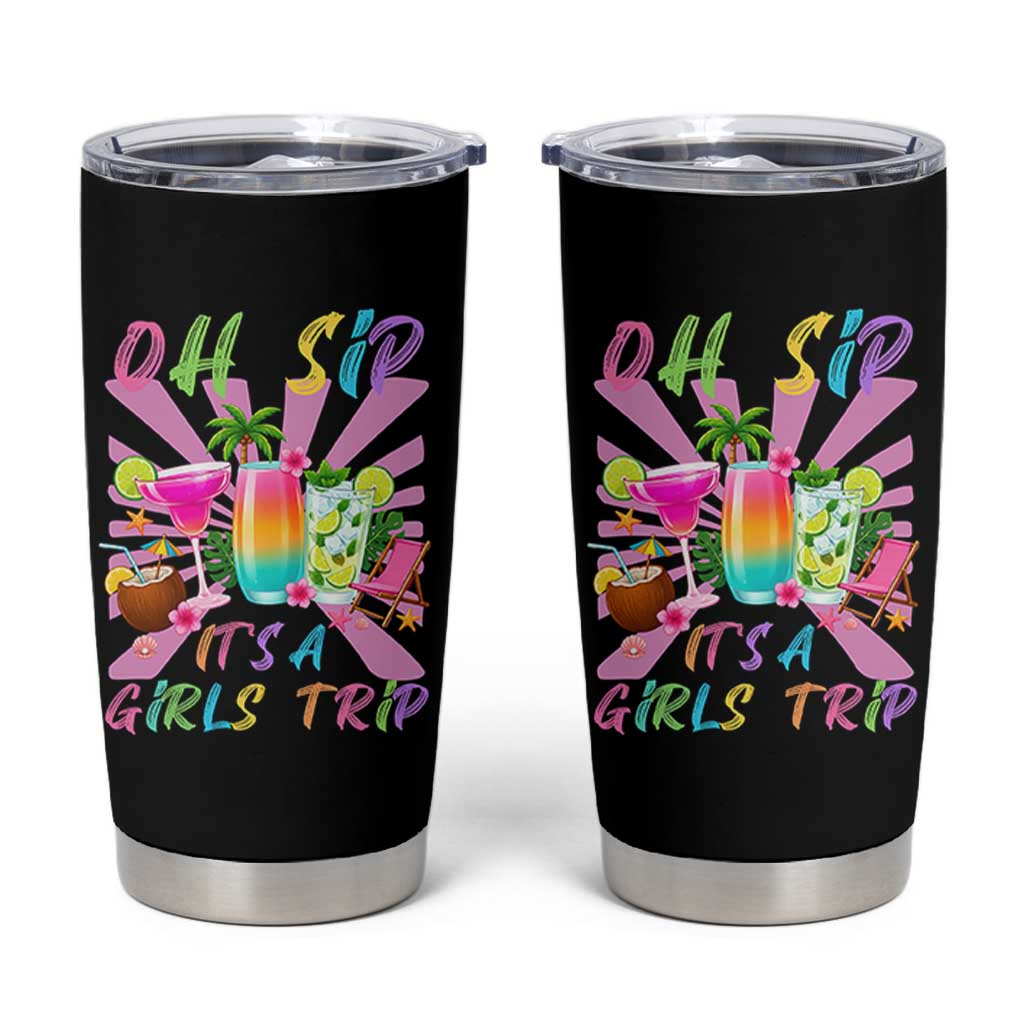Oh Sip It Is A Girls Trip Tumbler Cup Funny Besties Vacation