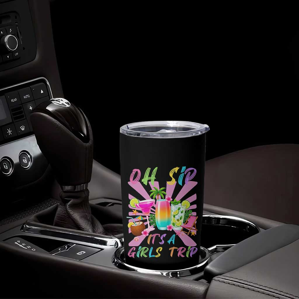 Oh Sip It Is A Girls Trip Tumbler Cup Funny Besties Vacation