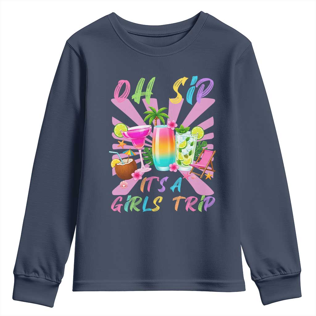 Oh Sip It Is A Girls Trip Youth Sweatshirt Funny Besties Vacation