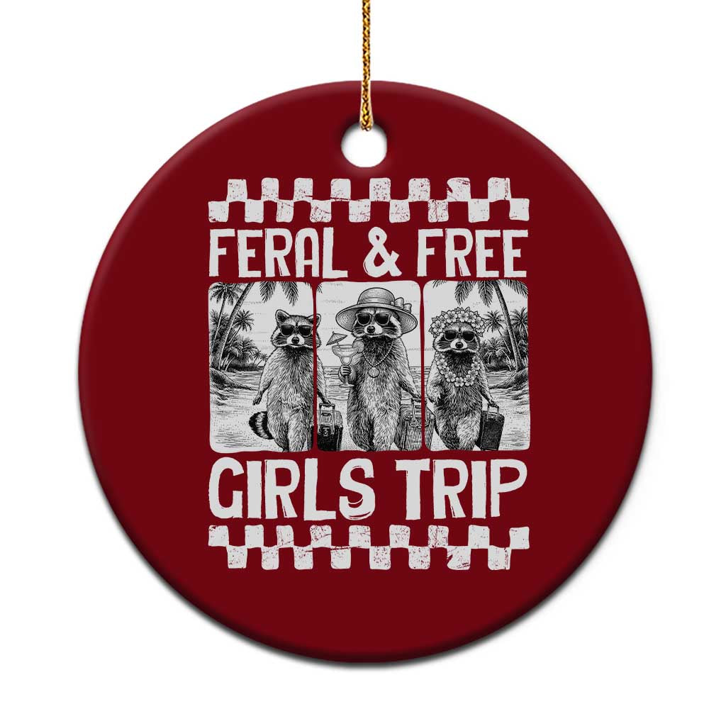 Funny Raccoon Girls Trip Travel Ceramic Ornament Feral And Free