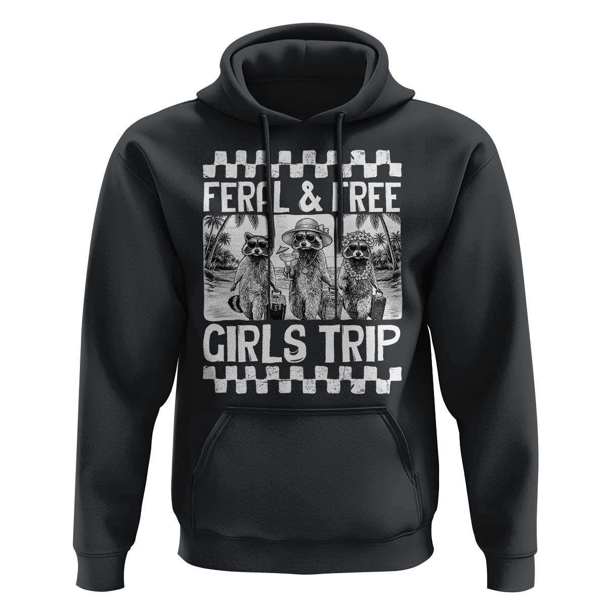 Funny Raccoon Girls Trip Travel Hoodie Feral And Free