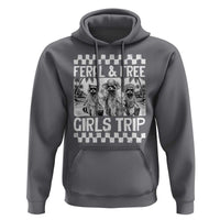 Funny Raccoon Girls Trip Travel Hoodie Feral And Free