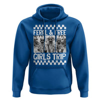 Funny Raccoon Girls Trip Travel Hoodie Feral And Free