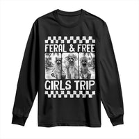 Funny Raccoon Girls Trip Travel Long Sleeve Shirt Feral And Free