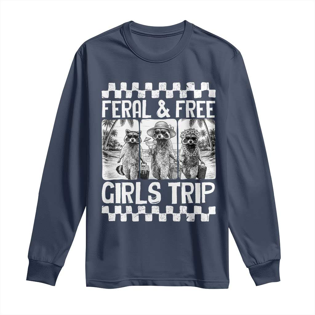 Funny Raccoon Girls Trip Travel Long Sleeve Shirt Feral And Free