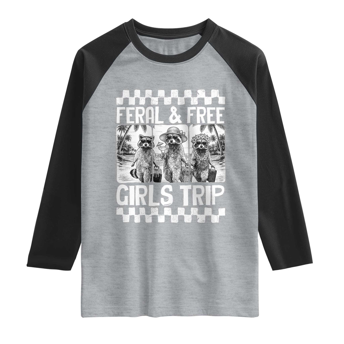 Funny Raccoon Girls Trip Travel Raglan Shirt Feral And Free