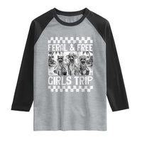 Funny Raccoon Girls Trip Travel Raglan Shirt Feral And Free
