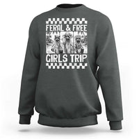 Funny Raccoon Girls Trip Travel Sweatshirt Feral And Free