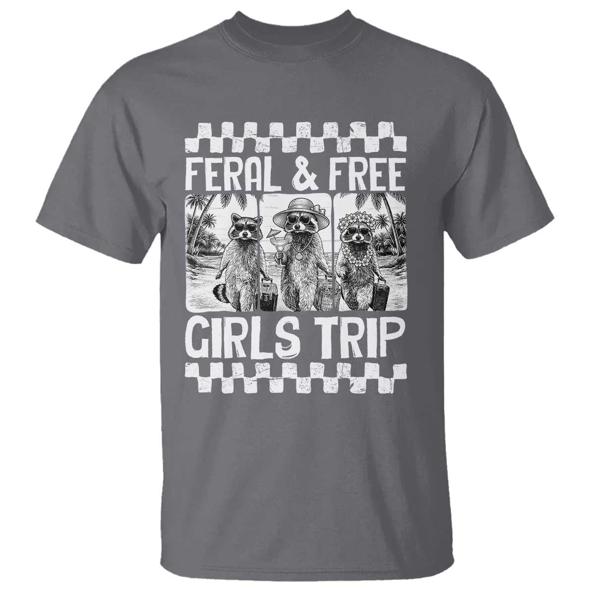 Funny Raccoon Girls Trip Travel T Shirt Feral And Free