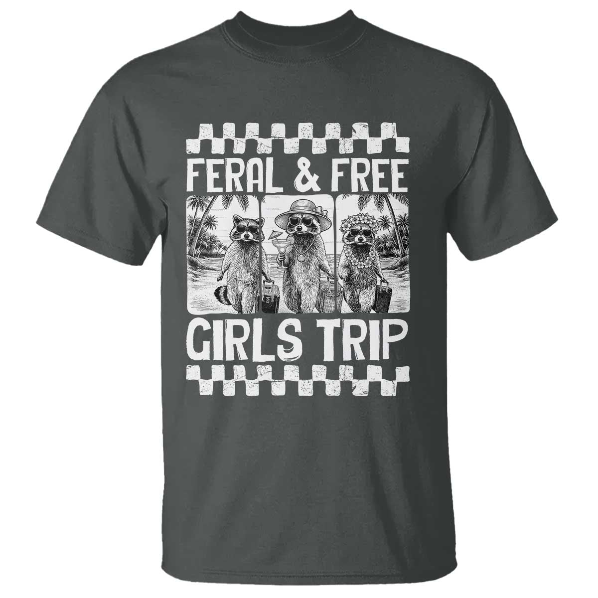 Funny Raccoon Girls Trip Travel T Shirt Feral And Free