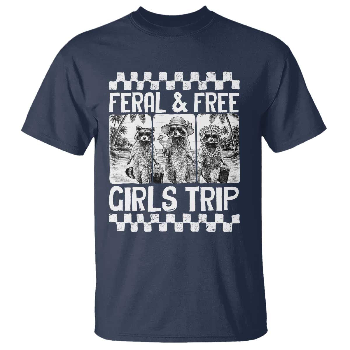 Funny Raccoon Girls Trip Travel T Shirt Feral And Free