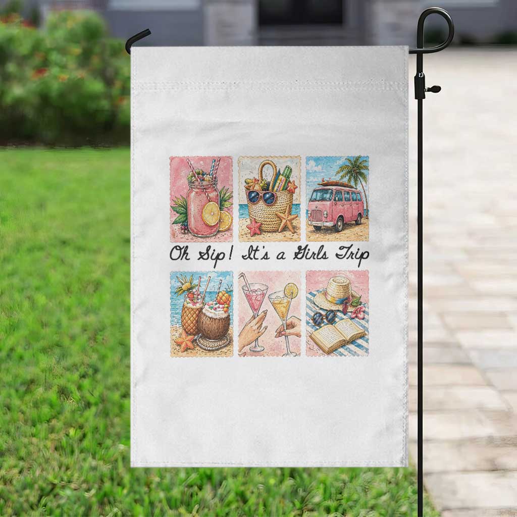 Oh Sip It Is A Girls Trip Garden Flag Beach Trip Best Friends Gift