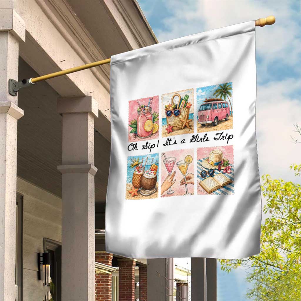 Oh Sip It Is A Girls Trip Garden Flag Beach Trip Best Friends Gift