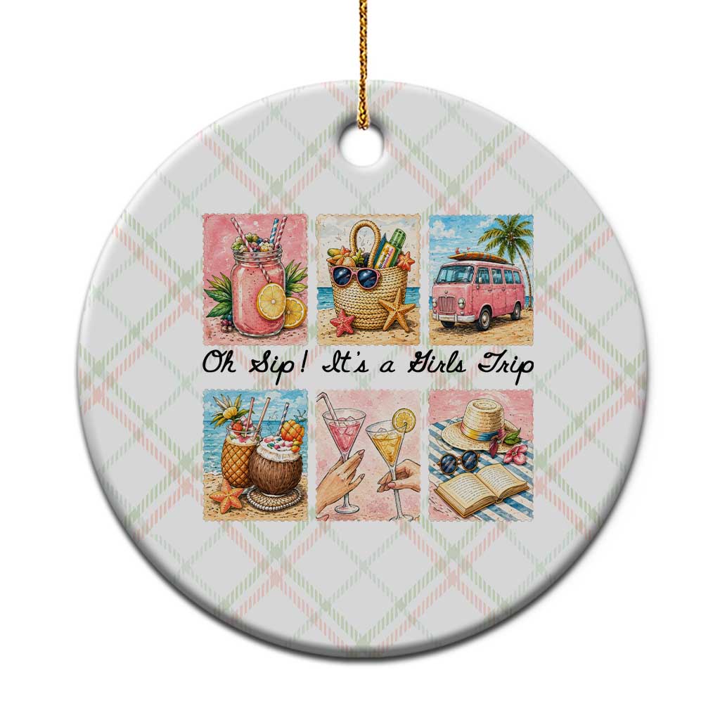 Oh Sip It Is A Girls Trip Ceramic Ornament Beach Trip Best Friends Gift