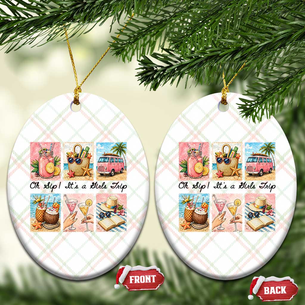 Oh Sip It Is A Girls Trip Ceramic Ornament Beach Trip Best Friends Gift