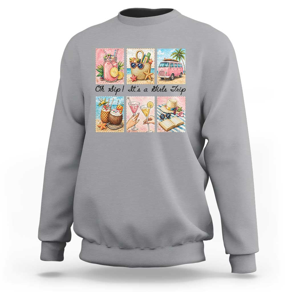 Oh Sip It Is A Girls Trip Sweatshirt Beach Trip Best Friends Gift