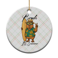 Bruh Its Summer Ceramic Ornament Funny Capybara Surfer Beach Vacation Gift