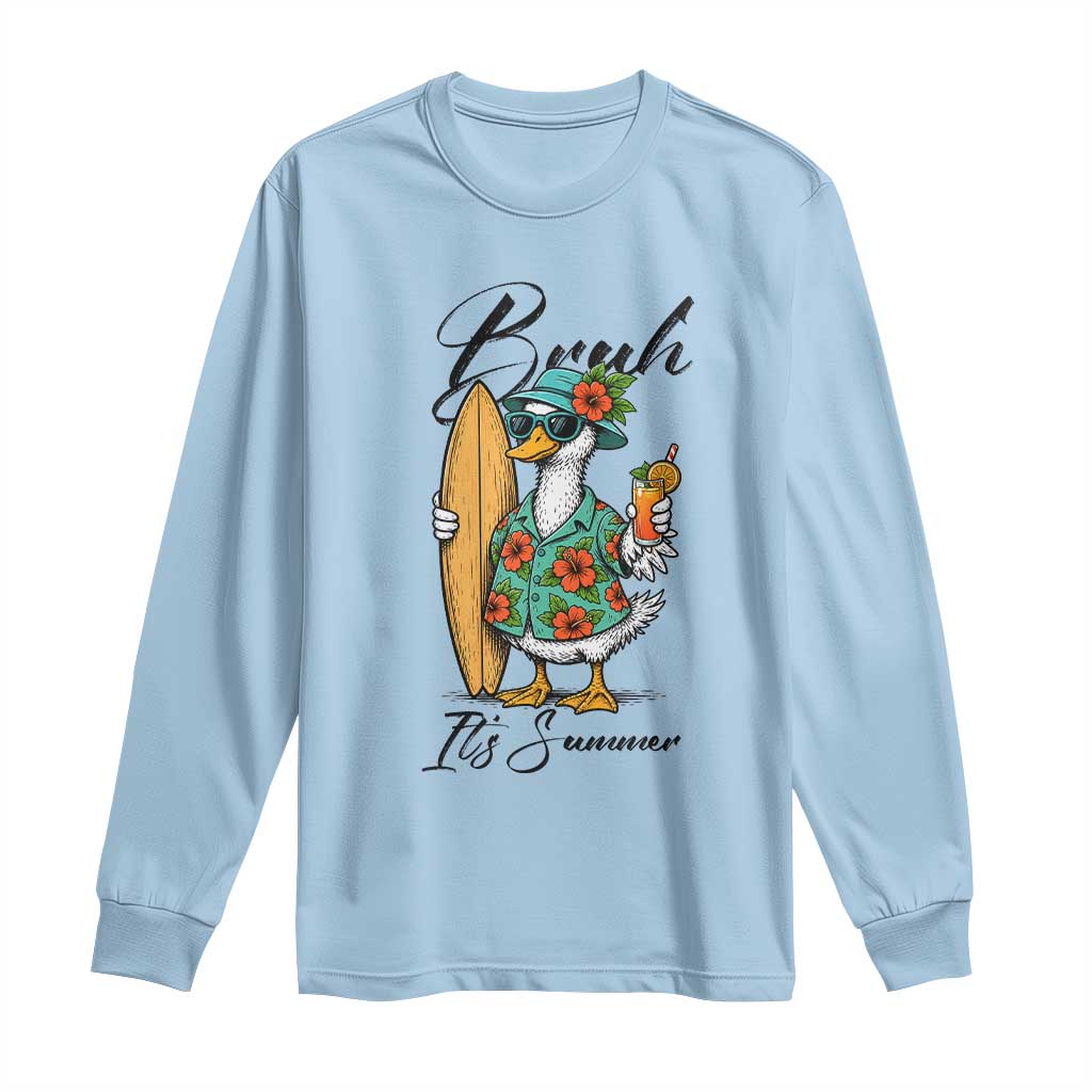 Bruh Its Summer Long Sleeve Shirt Funny Hawaiian Goose Surfer Graphic
