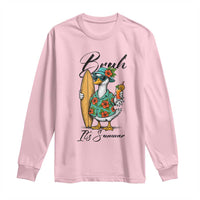 Bruh Its Summer Long Sleeve Shirt Funny Hawaiian Goose Surfer Graphic