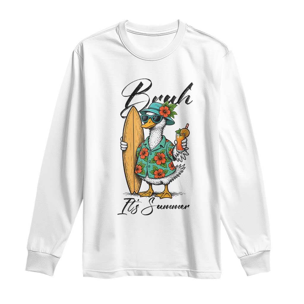 Bruh Its Summer Long Sleeve Shirt Funny Hawaiian Goose Surfer Graphic