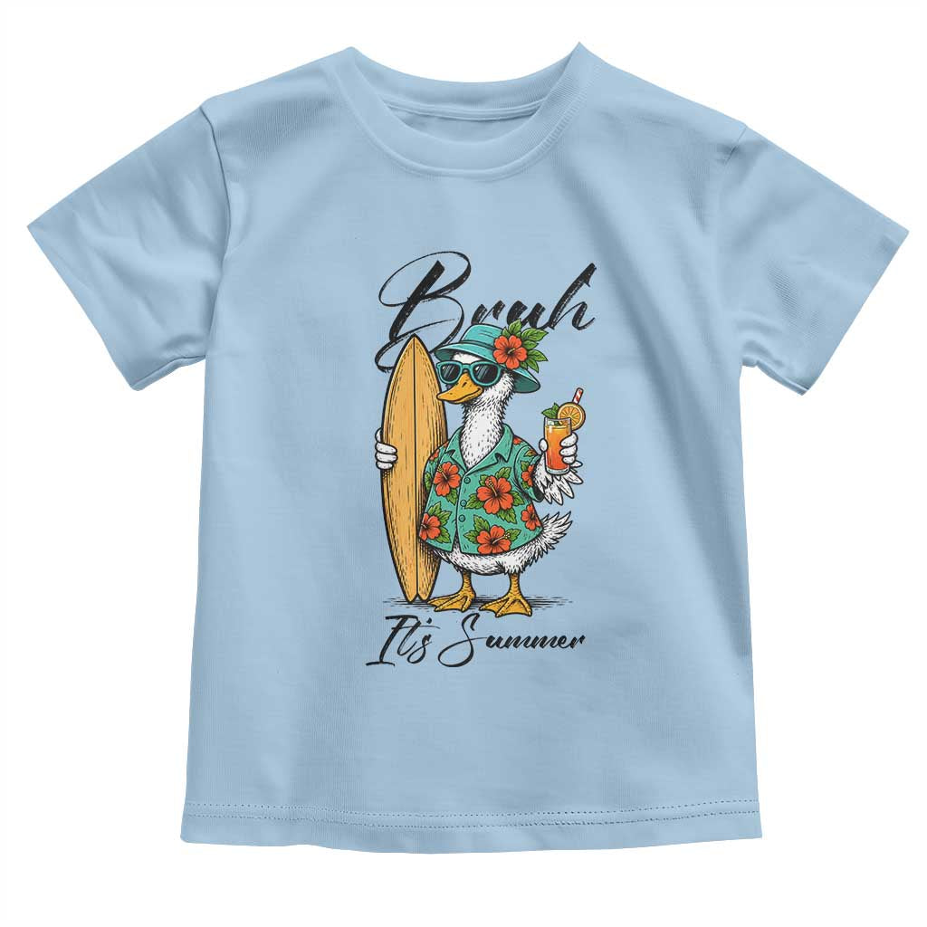 Bruh Its Summer Toddler T Shirt Funny Hawaiian Goose Surfer Graphic
