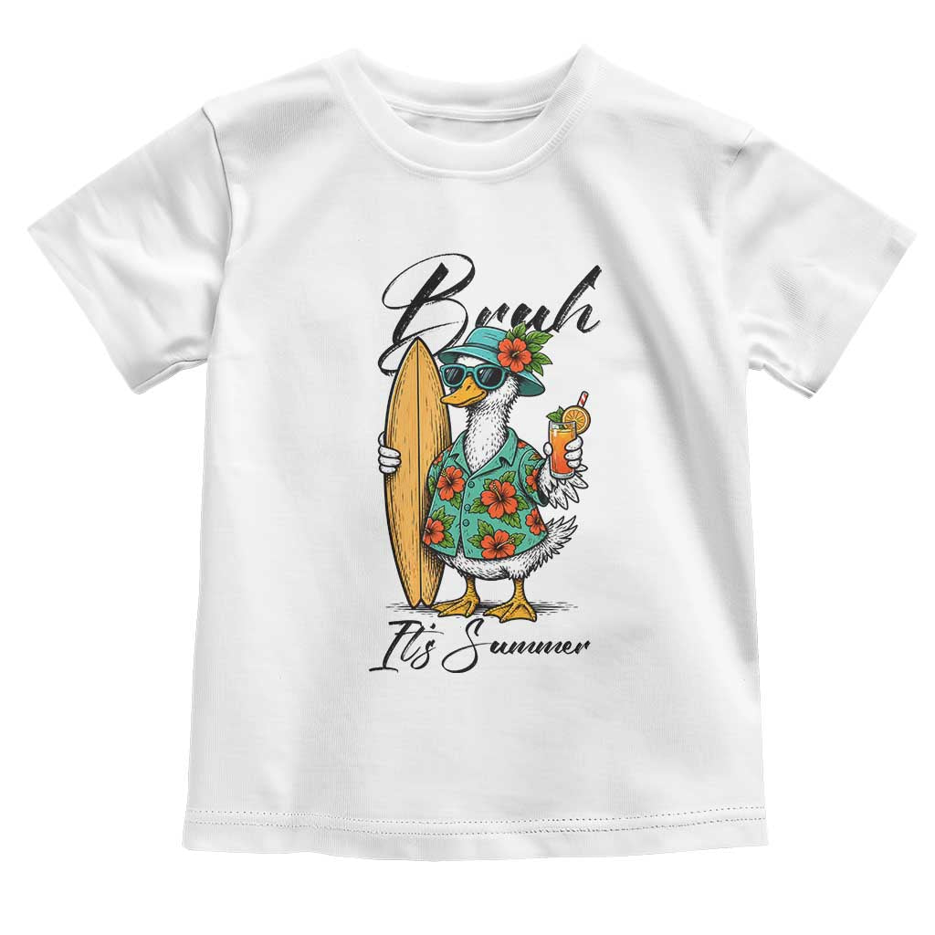 Bruh Its Summer Toddler T Shirt Funny Hawaiian Goose Surfer Graphic