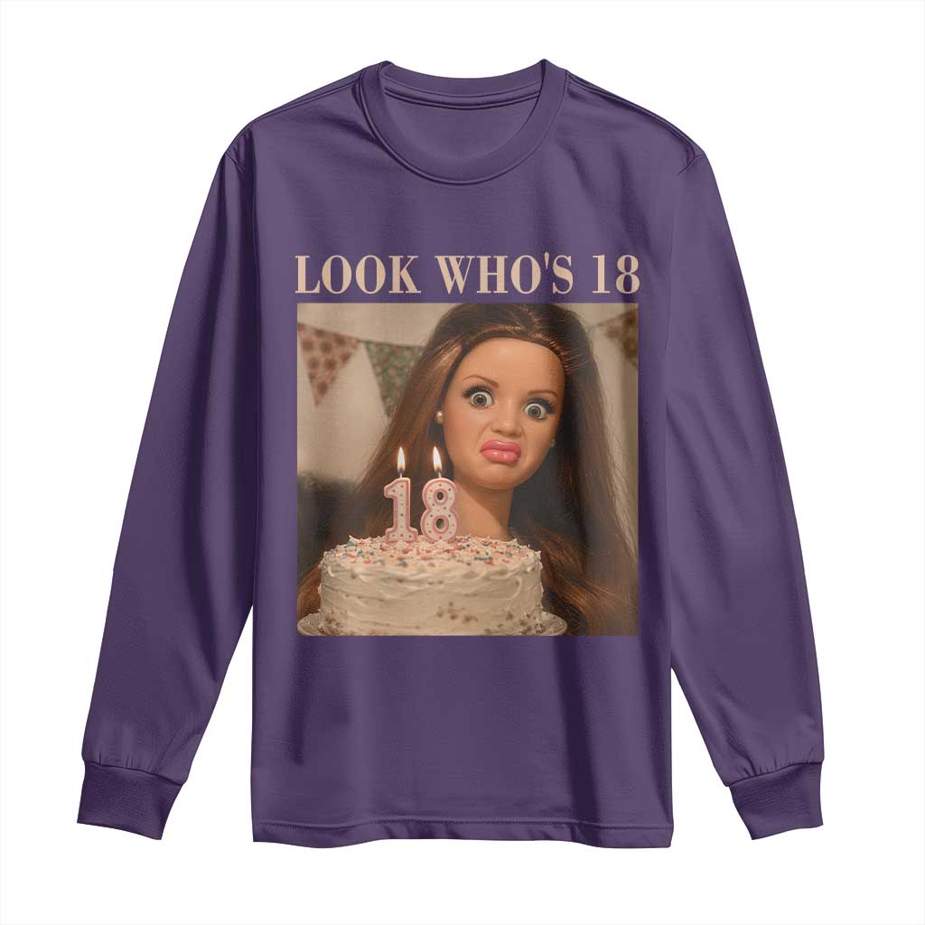 Look Who's 18 Long Sleeve Shirt Funny Birthday Doll Face Meme