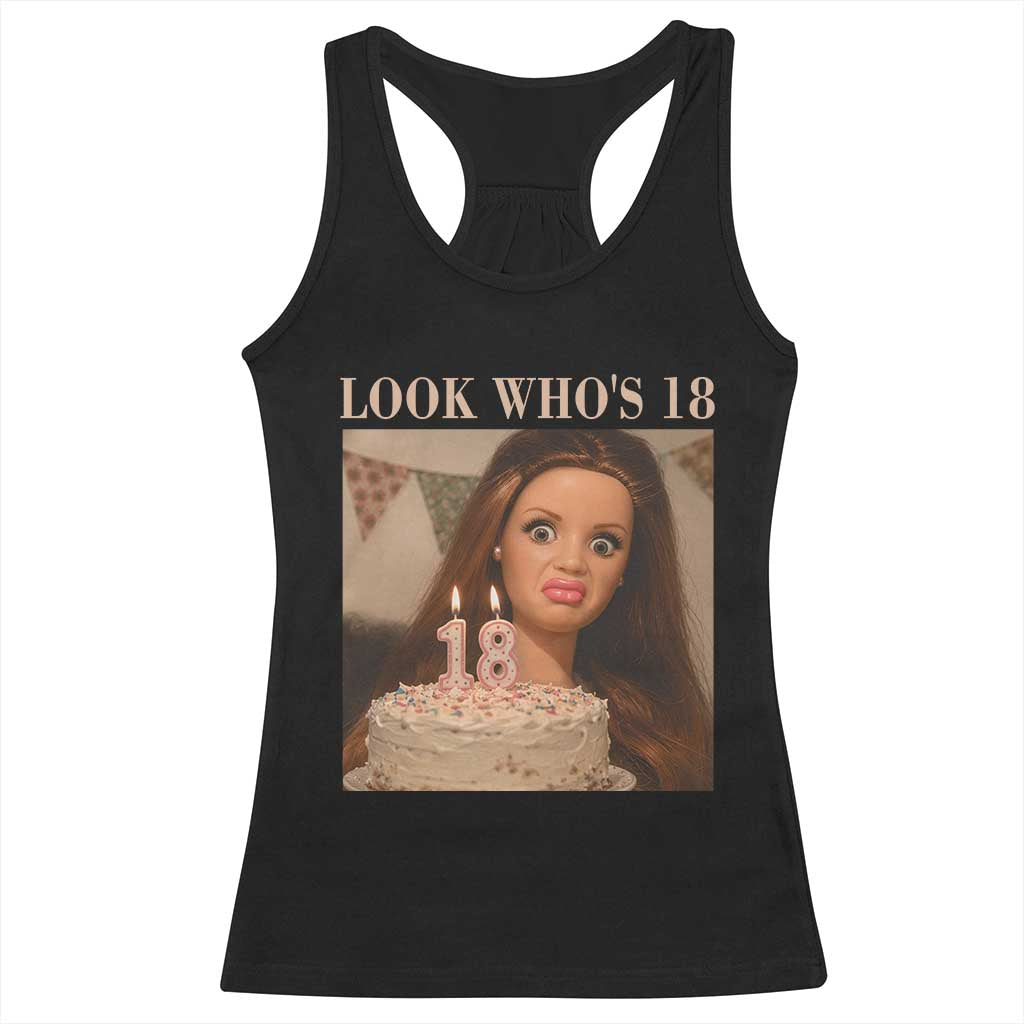 Look Who's 18 Racerback Tank Top Funny Birthday Doll Face Meme