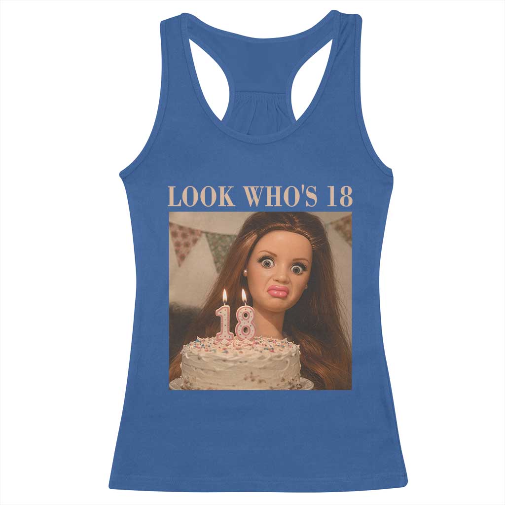 Look Who's 18 Racerback Tank Top Funny Birthday Doll Face Meme