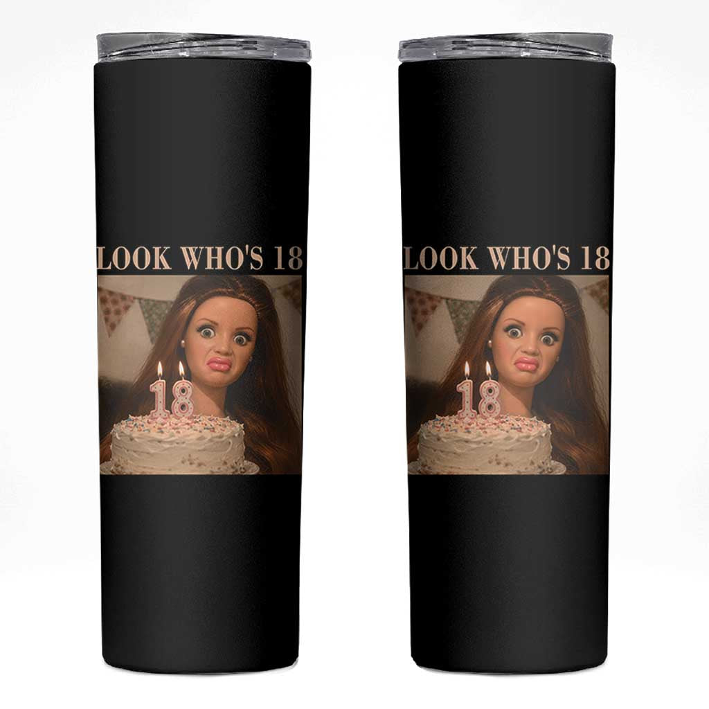 Look Who's 18 Skinny Tumbler Funny Birthday Doll Face Meme