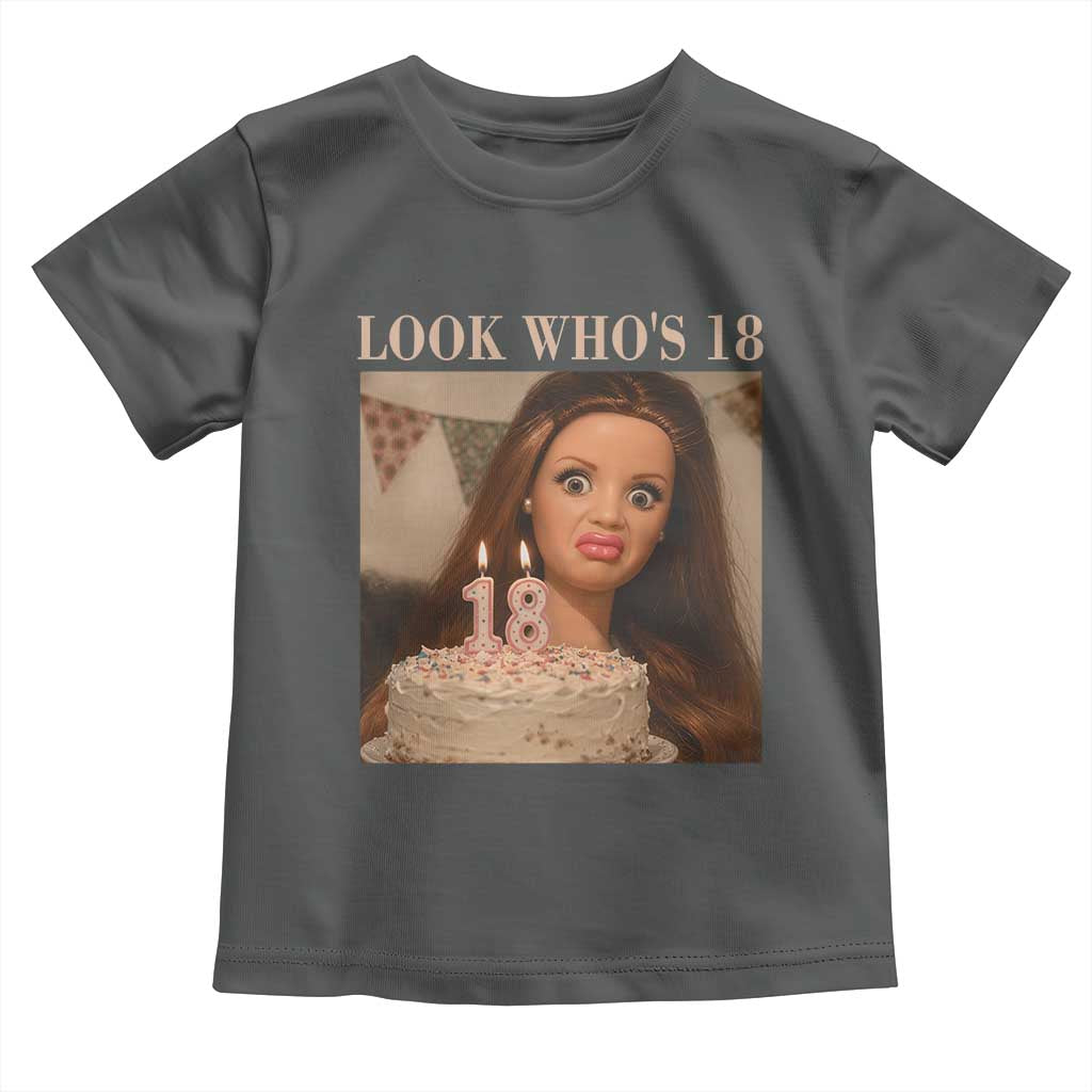 Look Who's 18 Toddler T Shirt Funny Birthday Doll Face Meme