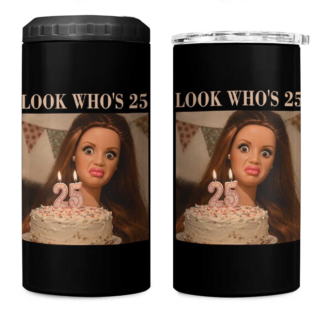 Look Who's 25 4 in 1 Can Cooler Tumbler Funny Birthday Doll Face Meme