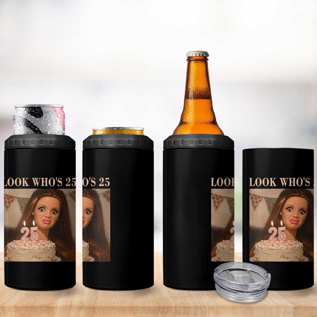 Look Who's 25 4 in 1 Can Cooler Tumbler Funny Birthday Doll Face Meme