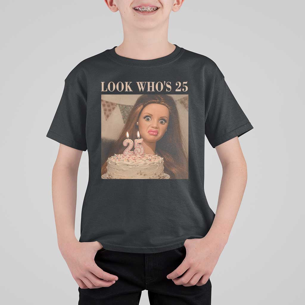 Look Who's 25 T Shirt For Kid Funny Birthday Doll Face Meme