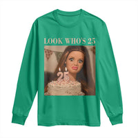 Look Who's 25 Long Sleeve Shirt Funny Birthday Doll Face Meme